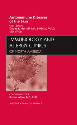 Autoimmune Diseases of the Skin, An Issue of Immunology and Allergy Clinics - Dédée F. Murrell