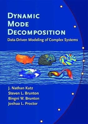 Dynamic Mode Decomposition - J. Nathan Kutz, Steven L. Brunton, Bingni W. Brunton, Joshua L. Proctor