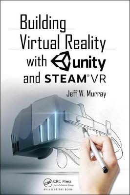 Building Virtual Reality with Unity and Steam VR - Jeff W Murray