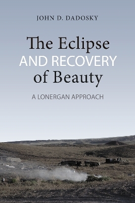 The Eclipse and Recovery of Beauty - John Dadosky