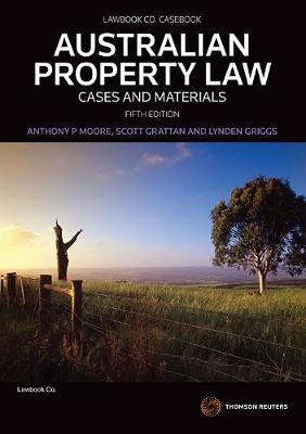 Australian Property Law - Anthony Moore, Scott Grattan, Lynden Griggs