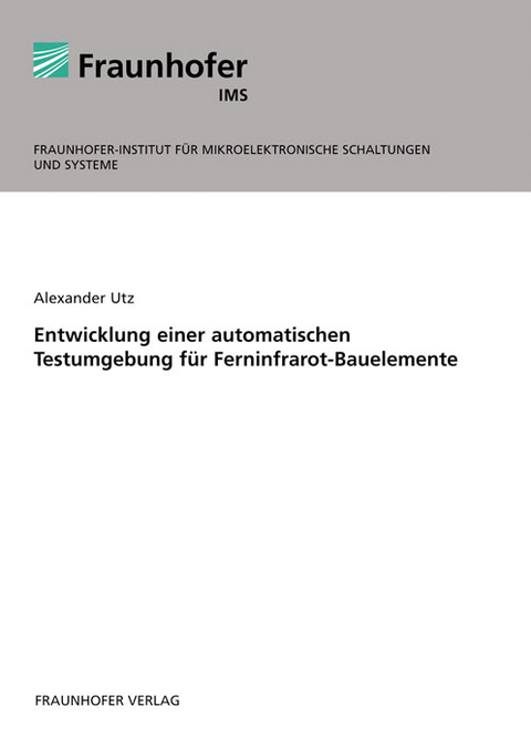 Entwicklung einer automatischen Testumgebung für Ferninfrarot-Bauelemente. - Alexander Utz