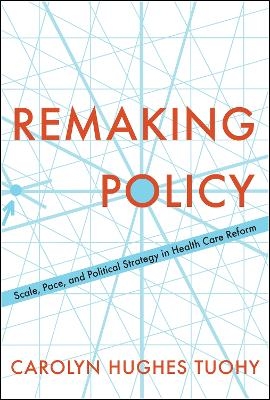 Remaking Policy - Carolyn Tuohy