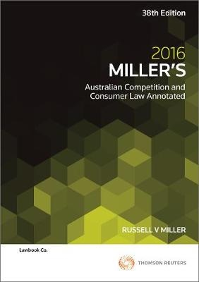 Miller's Australian Competition and Consumer Law Annotated 2016 - Russell V. Miller