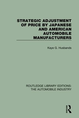 Strategic Adjustment of Price by Japanese and American Automobile Manufacturers - Kaye G. Husbands