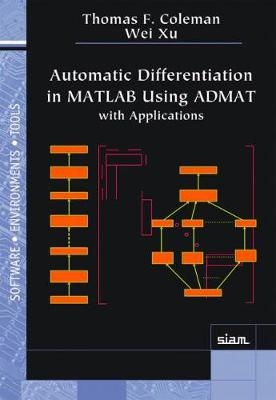 Automatic Differentiation in MATLAB using ADMAT with Applications - Thomas F. Coleman, Wei Xu