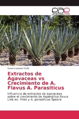 Extractos de Agavaceas vs Crecimiento de A. Flavus A. Parasiticus - Susana Lozano MuÃ±iz