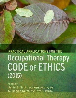 Practical Applications for the Occupational Therapy Code of Ethics (2015) - 