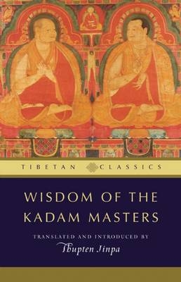 Wisdom of the Kadam Masters - Geshe Thupten Jinpa