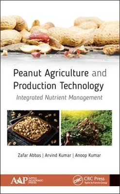 Peanut Agriculture and Production Technology - Zafar Abbas, Arvind Kumar, Anoop Kumar