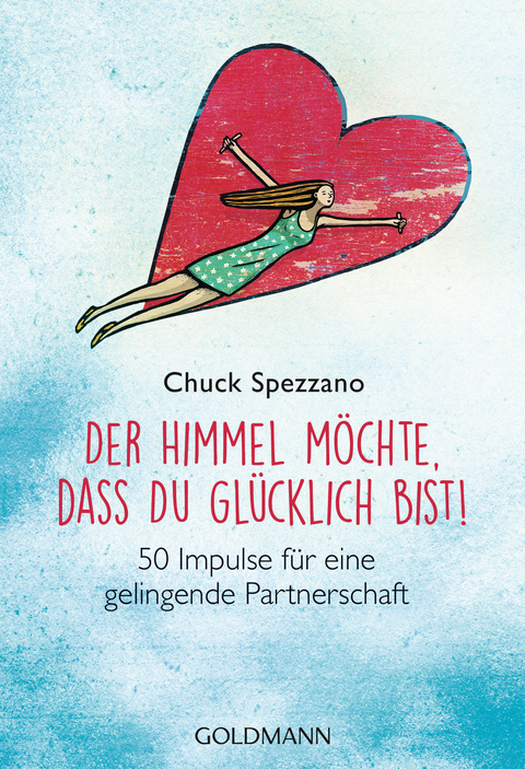 Der Himmel möchte, dass du glücklich bist! - Chuck Spezzano