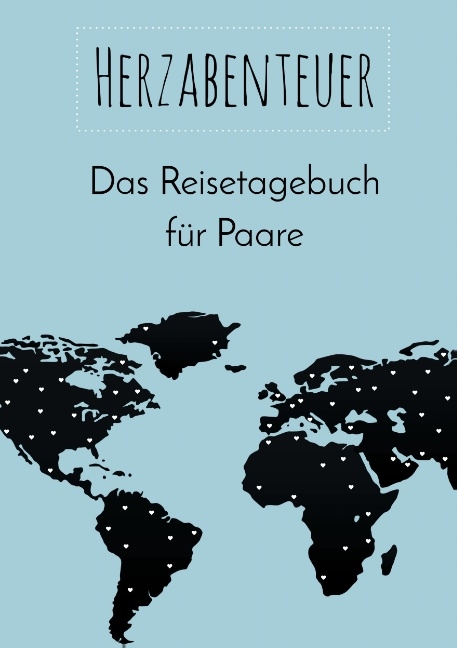 Herzabenteuer: Das Reisetagebuch für Paare - Nicole Neuberger