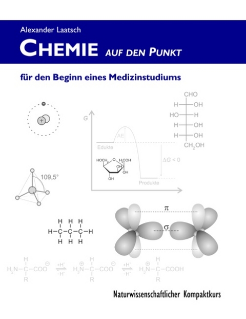 Chemie auf den Punkt für den Beginn eines Medizinstudiums - Alexander Laatsch