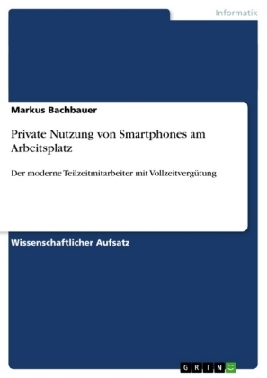 Private Nutzung von Smartphones am Arbeitsplatz - Markus Bachbauer