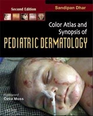 Colour Atlas and Synopsis Pediatric Dermatology - Dhar Sandipan