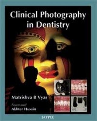 Clinical Photography in Dentistry - Matrishva B Vyas