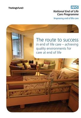 The Route to Success in End of Life Care - Achieving Quality Environments for Care at End of Life