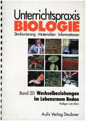 Unterrichtspraxis Biologie / Band 20: Wechselbeziehungen im Lebensraum Boden - Rüdiger L Klein