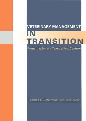 Veterinary Management in Transition - Thomas E. Catanzaro