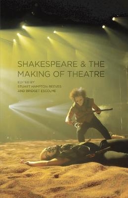 Shakespeare and the Making of Theatre - 