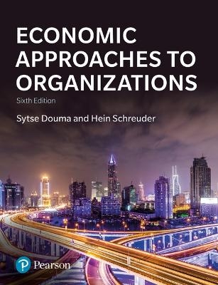 Economic Approaches to Organizations - Sytse Douma, Hein Schreuder