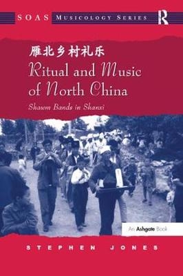 Ritual and Music of North China - Stephen Jones