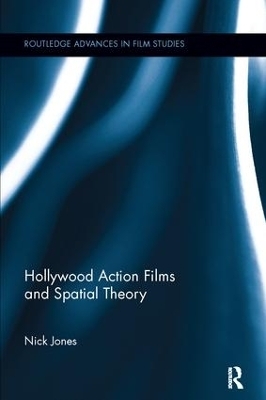 Hollywood Action Films and Spatial Theory - Nick Jones