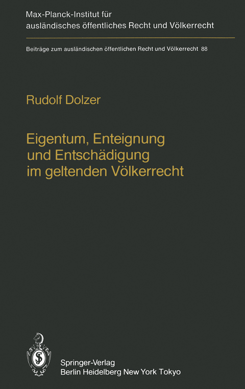 Eigentum, Enteignung und Entschädigung im geltenden Völkerrecht / Property, Expropriation and Compensation in Current International Law - Rudolf Dolzer