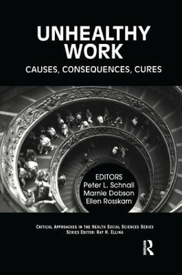 Unhealthy Work - Peter Schnall, Marnie Dobson, Ellen Rosskam, Ray Elling