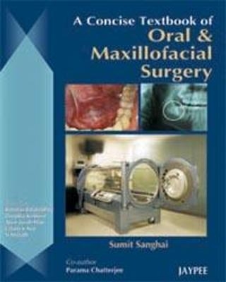 A Concise Textbook of Oral and Maxillofacial Surgery - Sumat Sanghai