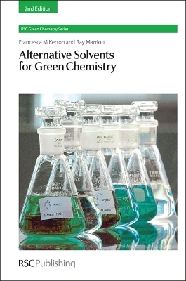 Alternative Solvents for Green Chemistry - Francesca Kerton, Ray Marriott