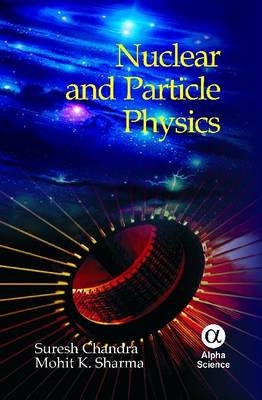 Nuclear and Particle Physics - S. Chandra, Mohit K. Sharma