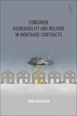 Consumer Vulnerability and Welfare in Mortgage Contracts - Dr Irina Domurath