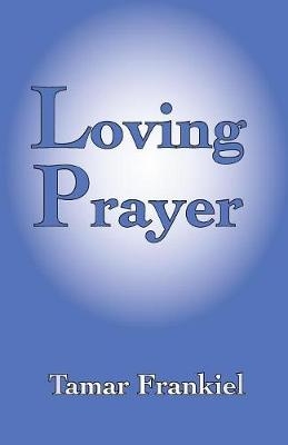 Loving Prayer - Tamar Frankiel