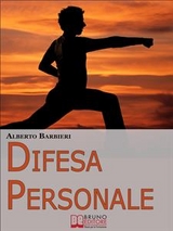 Difesa Personale. Affrontare Psicologicamente l'Avversario e Reagire Adeguatamente. (Ebook Italiano - Anteprima Gratis) - Alberto Barbieri