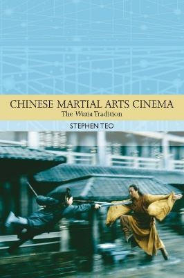 Chinese Martial Arts Cinema - Stephen Teo