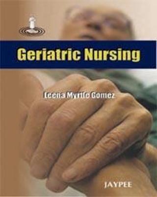 Geriatric Nursing - Leena Myrtle Gomez