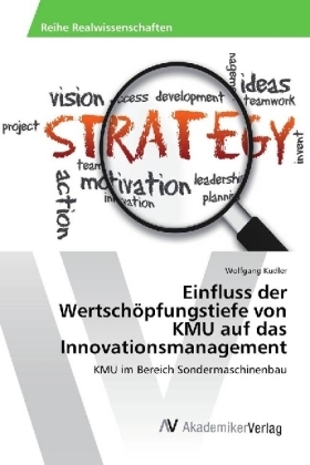 Einfluss der Wertschöpfungstiefe von KMU auf das Innovationsmanagement - Wolfgang Kudler