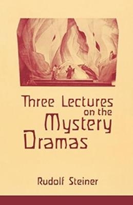 Three Lectures on the Mystery Dramas - Rudolf Steiner