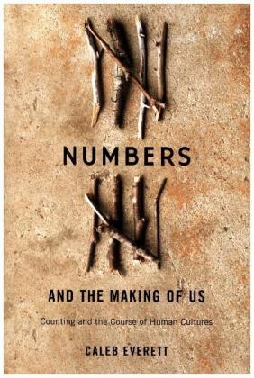 Numbers and the Making of Us - Caleb Everett