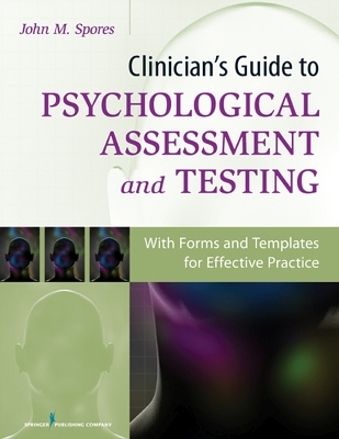 Clinician's Guide to Psychological Assessment and Testing - John Spores