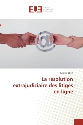 La rÃ©solution extrajudiciaire des litiges en ligne - Camille Ebert