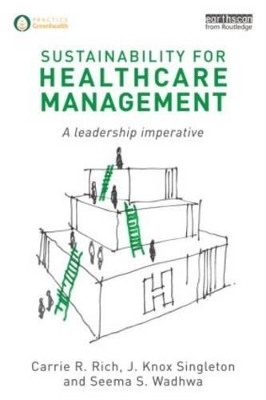 Sustainability for Healthcare Management - Carrie R. Rich, J. Knox Singleton, Seema S. Wadhwa