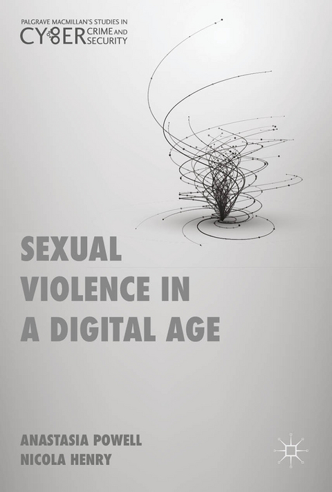 Sexual Violence in a Digital Age - Anastasia Powell, Nicola Henry