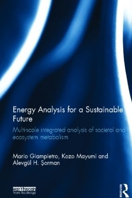 Energy Analysis for a Sustainable Future - Mario Giampietro, Kozo Mayumi, Alevgül Şorman