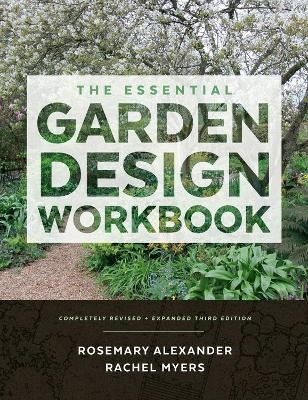 The Essential Garden Design Workbook - Rachel Myers, Rosemary Alexander