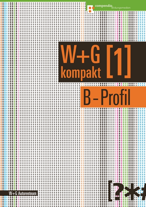 W&G kompakt. Band 1 für Lernende, B-Profil