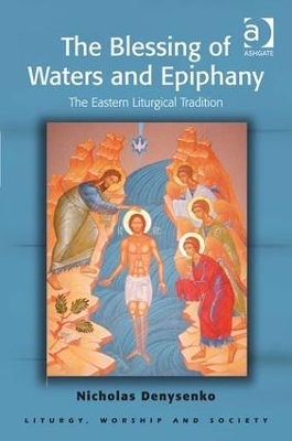 The Blessing of Waters and Epiphany - Nicholas E. Denysenko