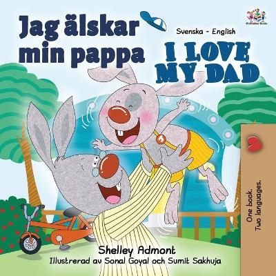 Jag älskar min pappa I Love My Dad - Shelley Admont, KidKiddos Books