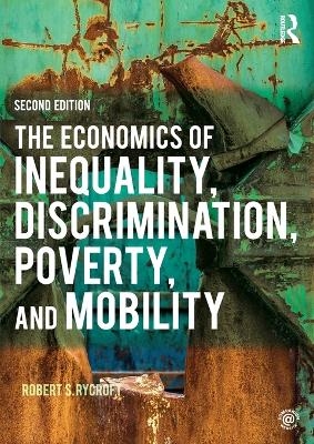 The Economics of Inequality, Discrimination, Poverty, and Mobility - Robert S. Rycroft